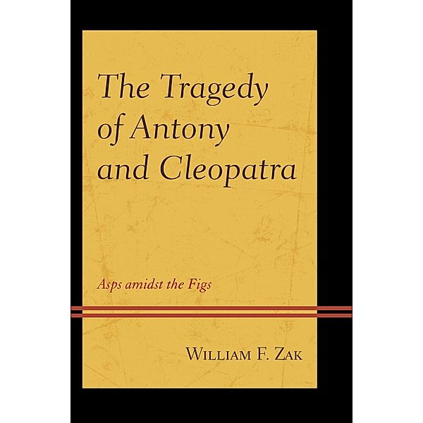 The Tragedy of Antony and Cleopatra, William F. Zak
