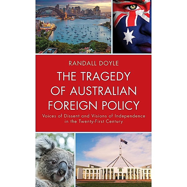The Tragedy of Australian Foreign Policy, Randall Doyle