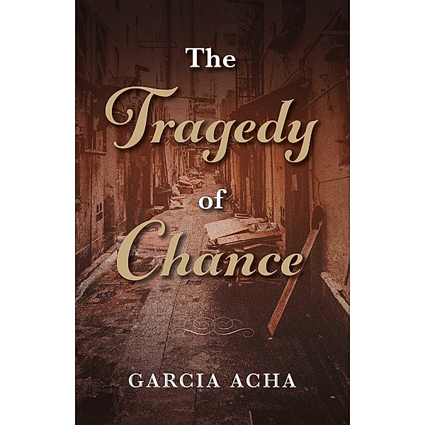 The Tragedy of Chance, Garcia Acha