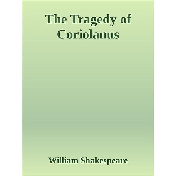 The Tragedy of Coriolanus, William Shakespeare