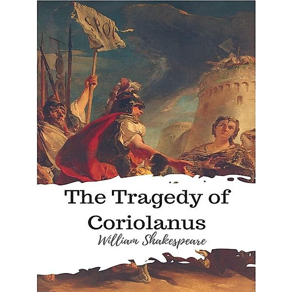 The Tragedy of Coriolanus, William Shakespeare