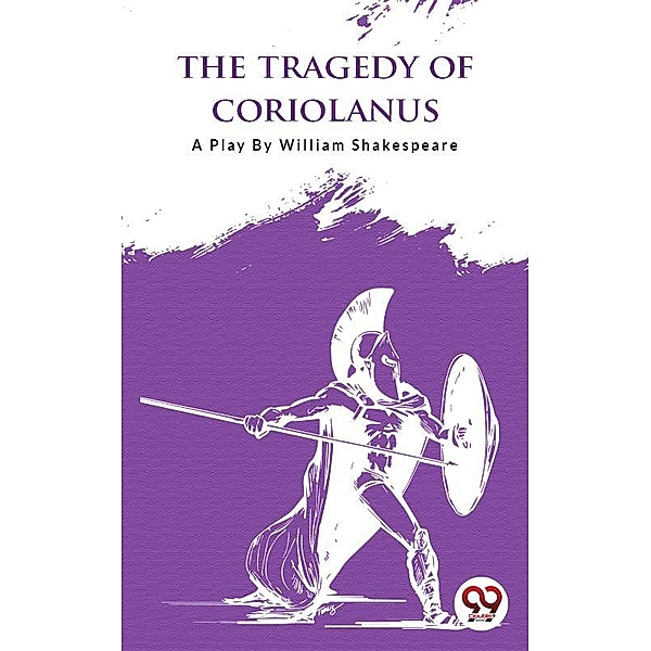 The Tragedy Of Coriolanus, William Shakespeare