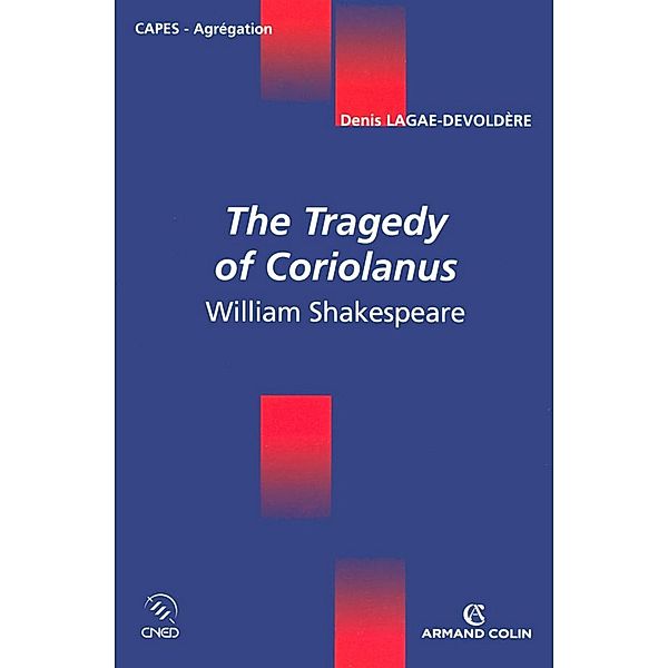 The Tragedy of Coriolanus / Coédition CNED/ARMAND COLIN, Denis Lagae-Devoldère