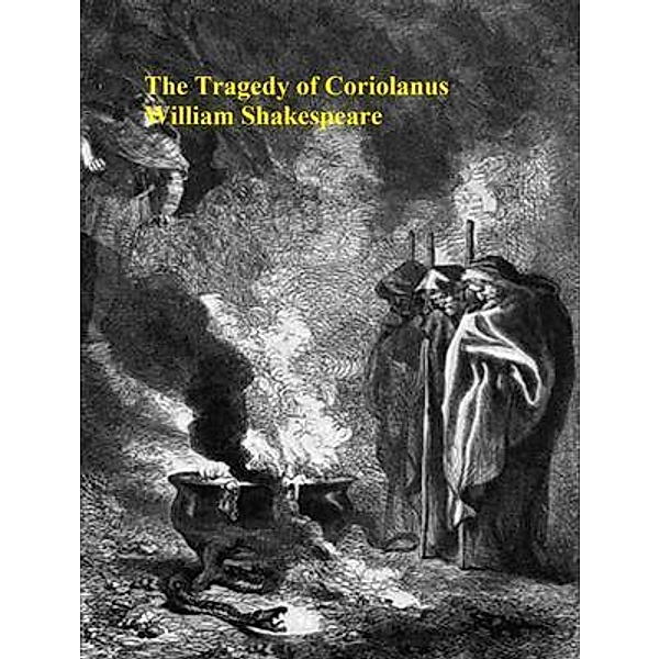The Tragedy of Coriolanus / Pens and Ideas, William Shakespeare