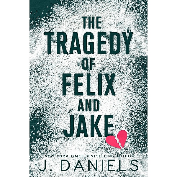 The Tragedy of Felix and Jake, J. Daniels