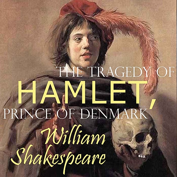 The Tragedy of Hamlet, Prince of Denmark, William Shakespeare