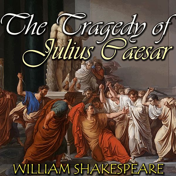 The Tragedy of Julius Caesar, William Shakespeare