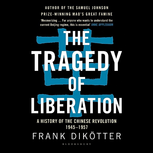 The Tragedy of Liberation, Frank Dikötter