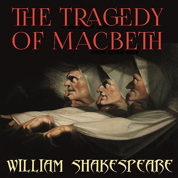 The Tragedy of Macbeth, William Shakespeare