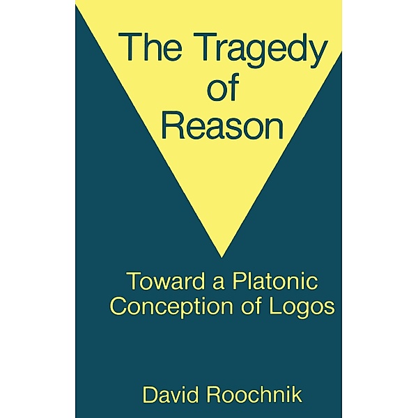 The Tragedy of Reason, David Roochnik