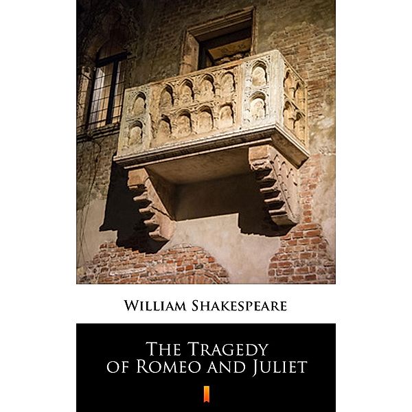 The Tragedy of Romeo and Juliet, William Shakespeare