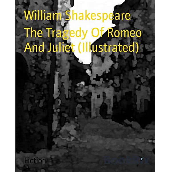 The Tragedy Of Romeo And Juliet (Illustrated), William Shakespeare