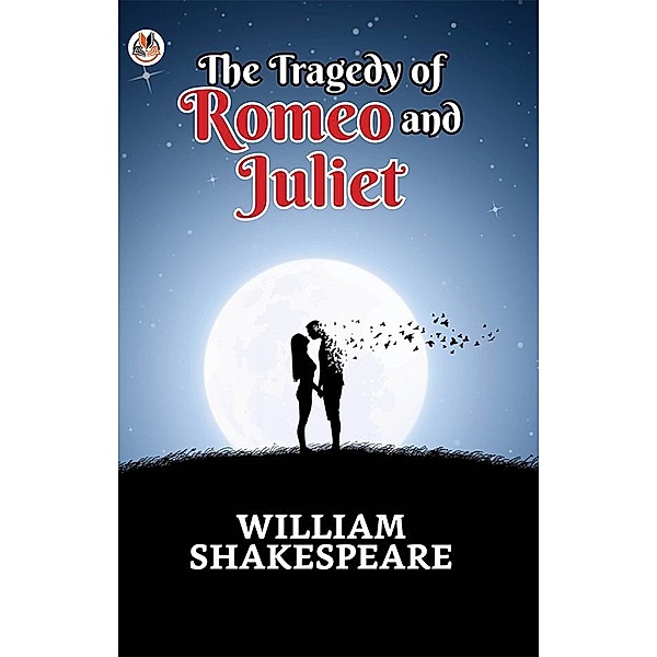 The Tragedy of Romeo and Juliet / True Sign Publishing House, William Shakespeare