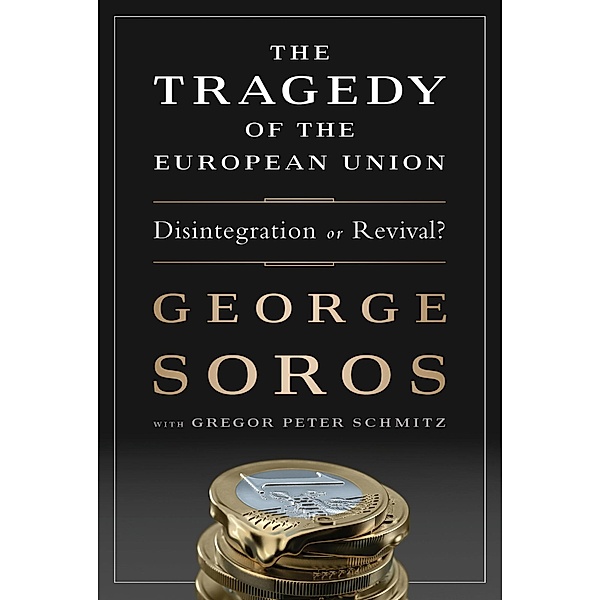 The Tragedy of the European Union, George Soros