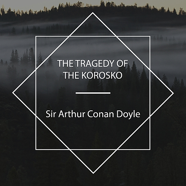 The Tragedy of the Korosko, Sir Arthur Conan Doyle