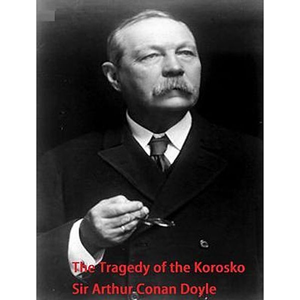 The Tragedy of the Korosko / Spartacus Books, Arthur Conan Doyle