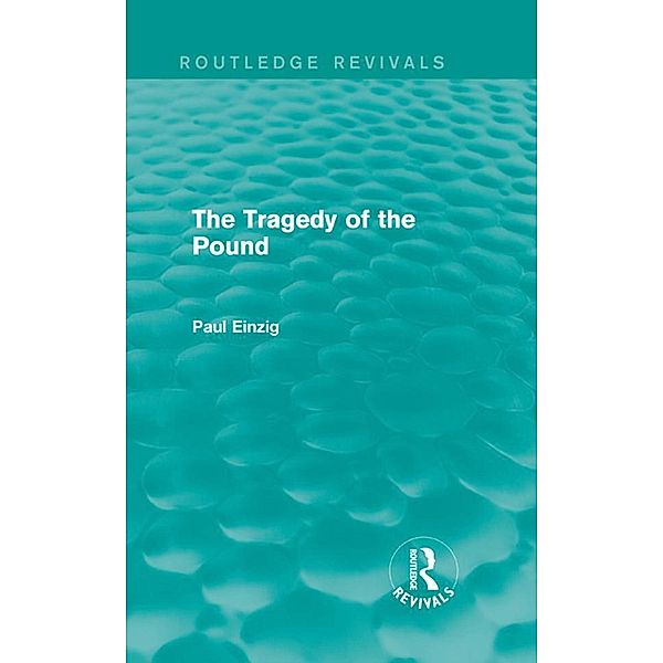 The Tragedy of the Pound (Routledge Revivals), Paul Einzig