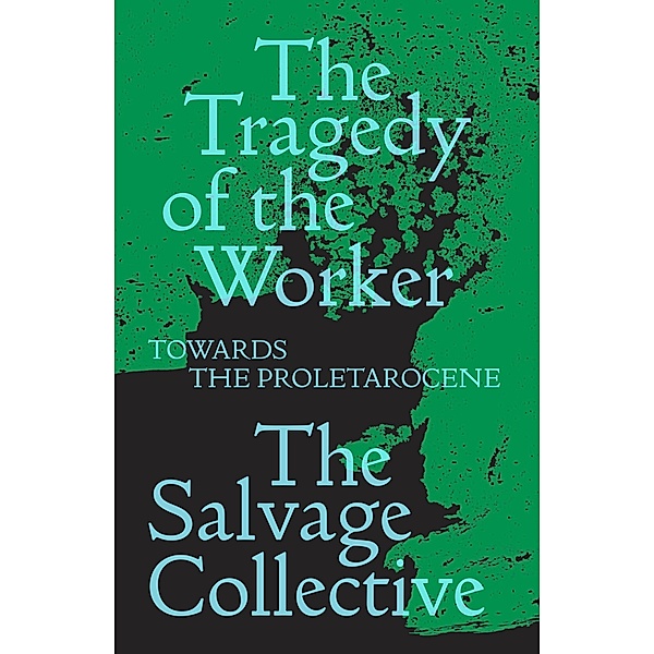 The Tragedy of the Worker / Salvage Editions, Jamie Allinson, China Miéville, Richard Seymour, Rosie Warren