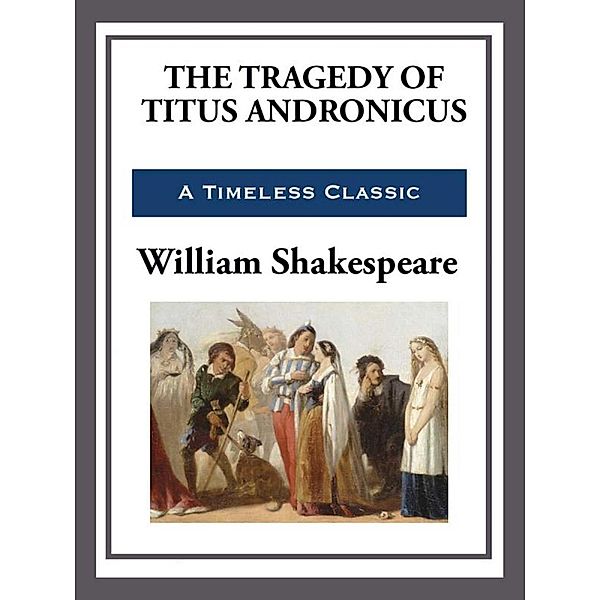 The Tragedy of Titus Andronicus, William Shakespeare