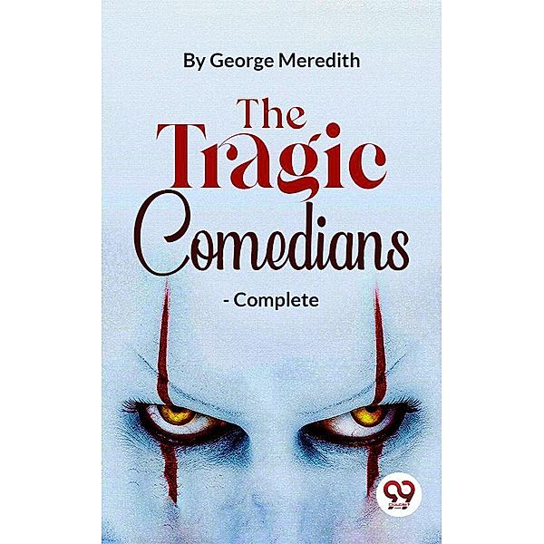 The Tragic Comedians- Complete, George Meredith