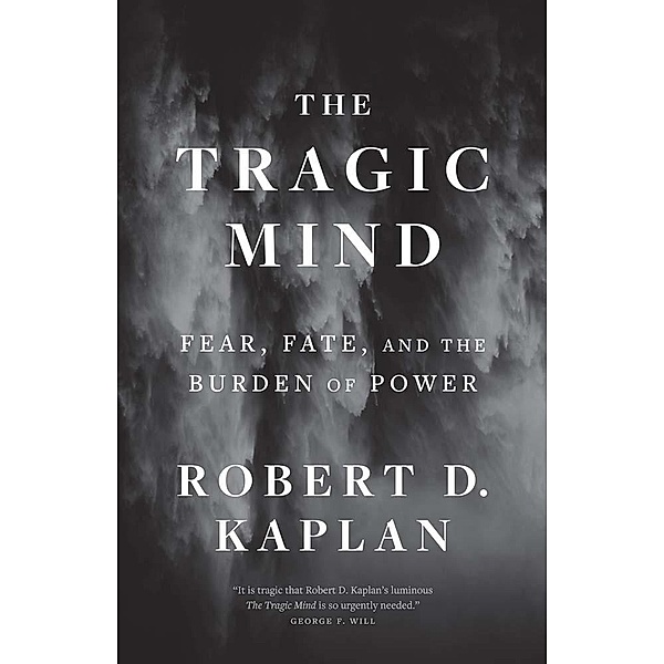 The Tragic Mind, Robert D. Kaplan