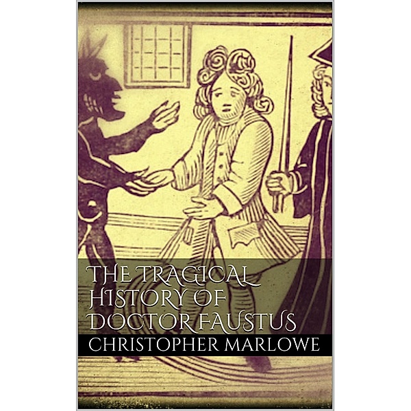 The Tragical History of Doctor Faustus, Christopher Marlowe