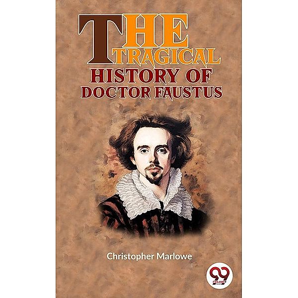 The Tragical History Of Doctor Faustus, Christopher Marlowe