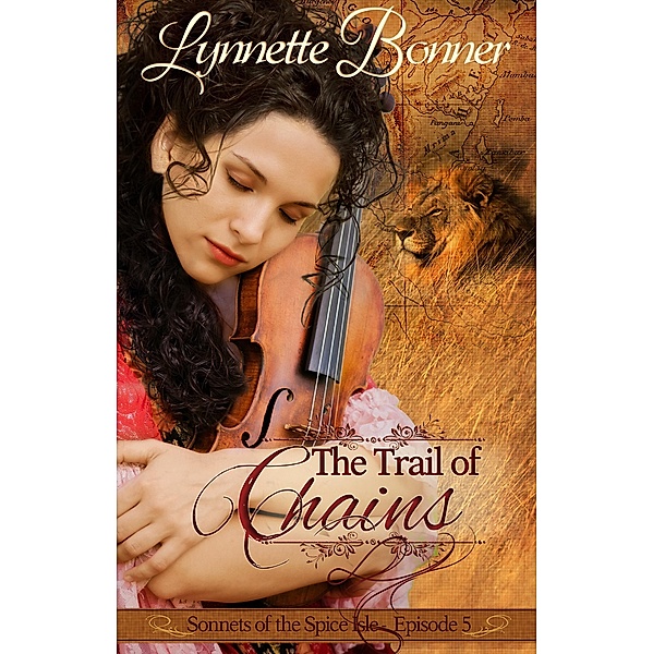 The Trail of Chains (Sonnets of the Spice Isle, #5) / Sonnets of the Spice Isle, Lynnette Bonner