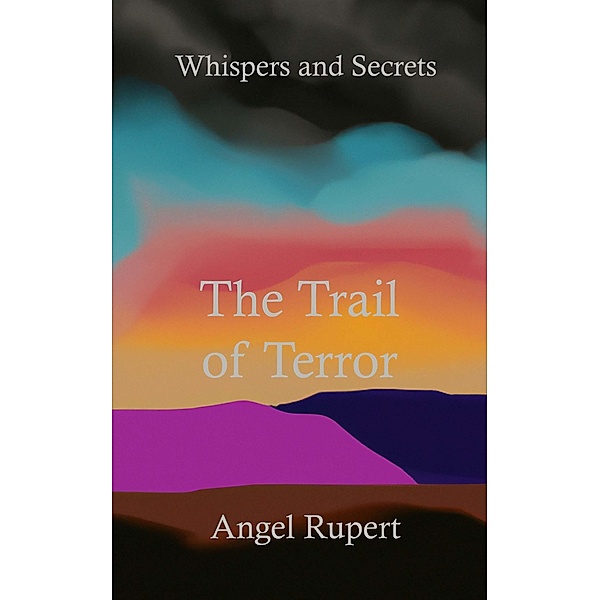 The Trail of Terror / Whispers and Secrets Bd.2, Angel Rupert