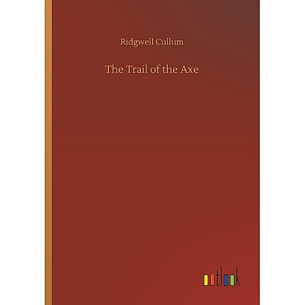 The Trail of the Axe, Ridgwell Cullum