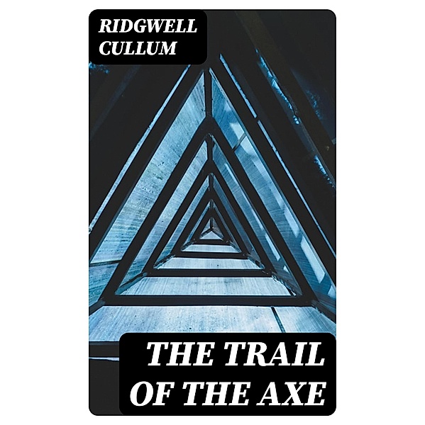 The Trail of the Axe, Ridgwell Cullum