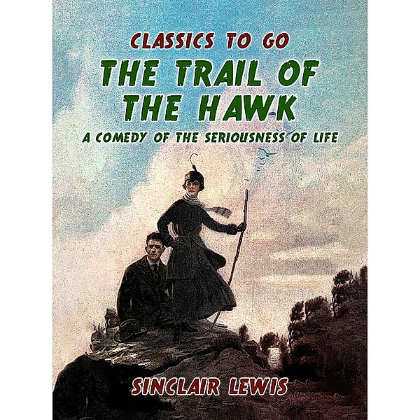 The Trail of the Hawk: A Comedy of the Seriousness of Life, Sinclair Lewis