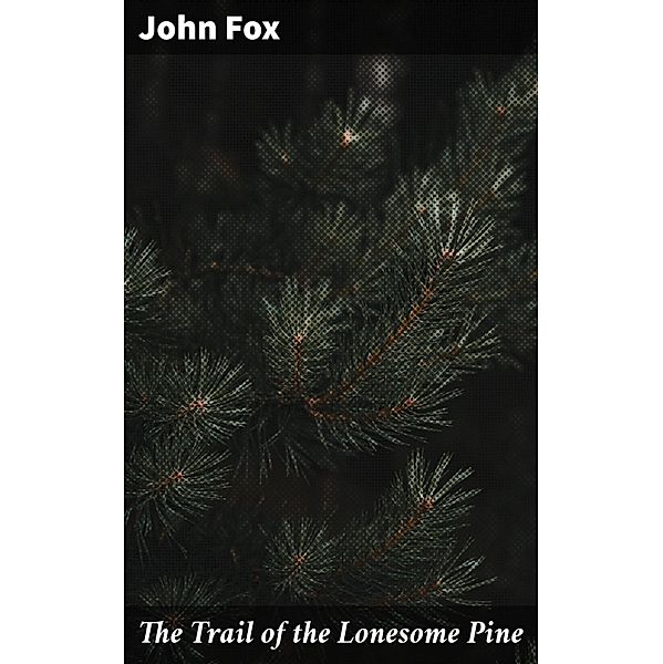 The Trail of the Lonesome Pine, John Fox