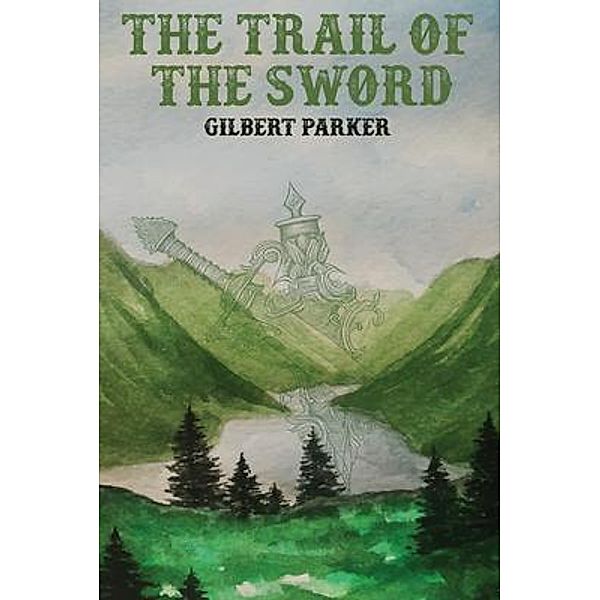 The Trail of the Sword, Gilbert Parker