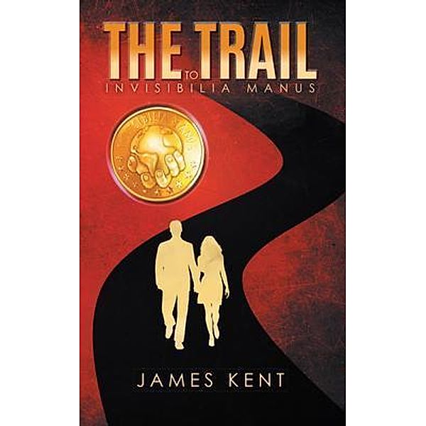 The Trail to Invisibilia Manus, James Kent