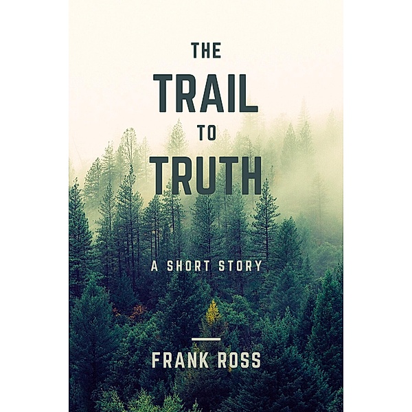 The Trail to Truth, Frank Ross