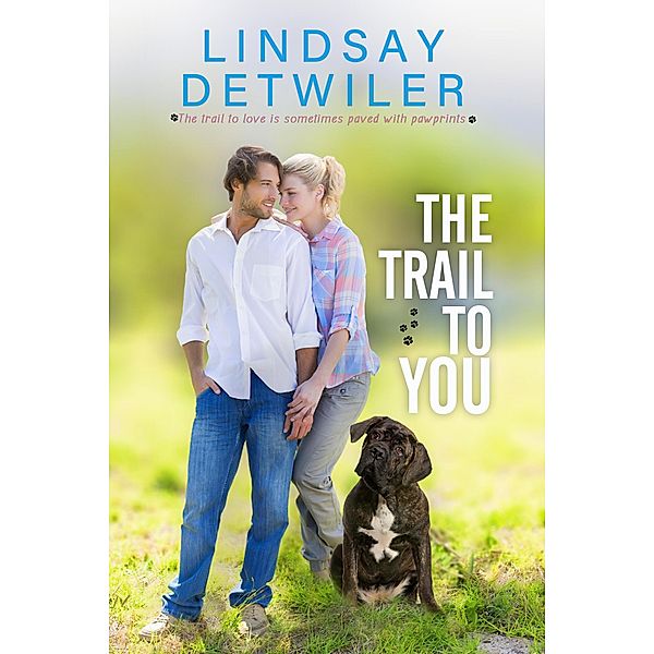 The Trail to You: A Sweet Romance, Lindsay Detwiler