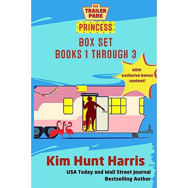 The Trailer Park Princess Books 1-3 / The Trailer Park Princess, Kim Hunt Harris