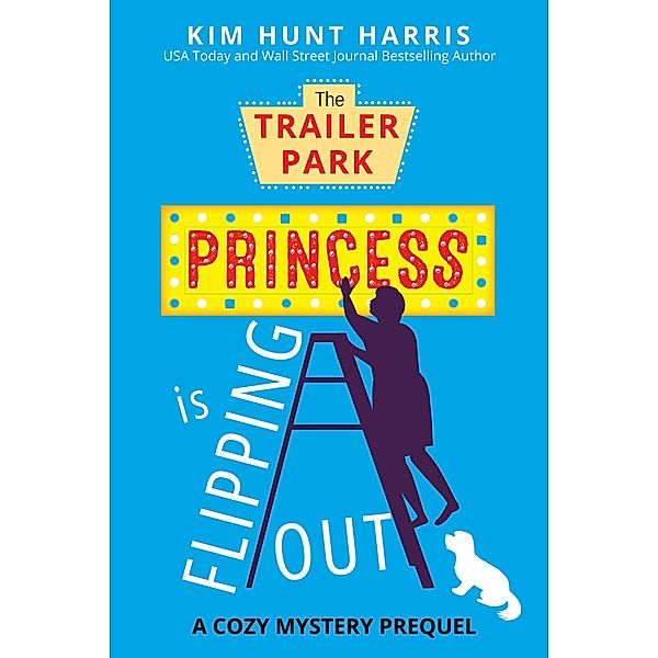 The Trailer Park Princess is Flipping Out / The Trailer Park Princess, Kim Hunt Harris