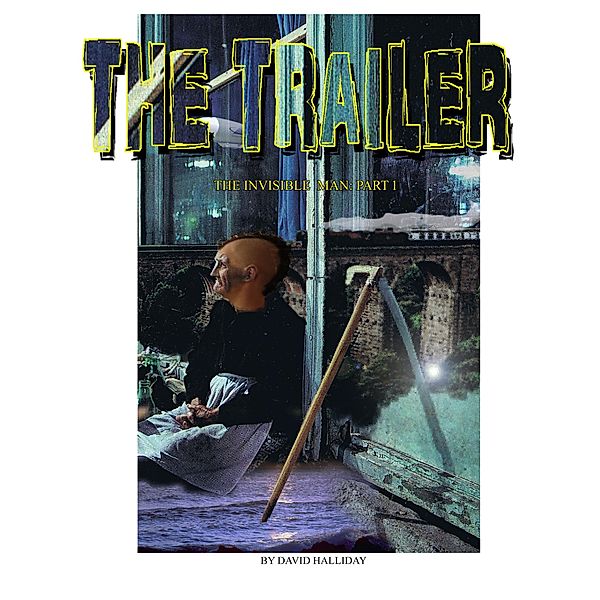 The Trailer (The Invisible Man, #1) / The Invisible Man, David Halliday