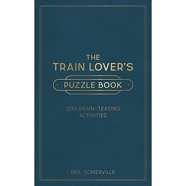 The Train Lover's Puzzle Book, Neil Somerville