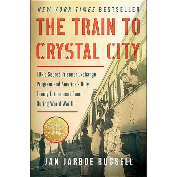 The Train to Crystal City, Jan Jarboe Russell