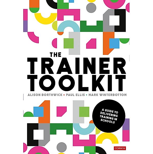 The Trainer Toolkit / Corwin Ltd, Alison Borthwick, Paul Ellis, Mark Winterbottom