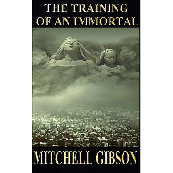 The Training of an Immortal, Mitchell Earl Gibson Md