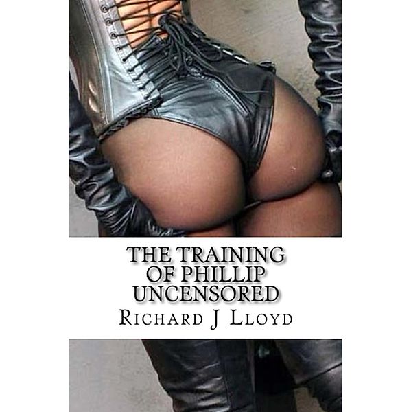 The Training of Phillip Uncensored, Richard John Lloyd