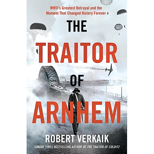 The Traitor of Arnhem, Robert Verkaik