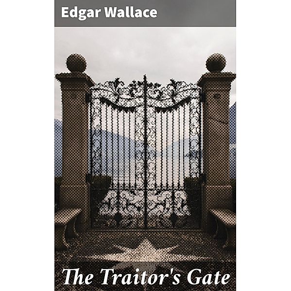 The Traitor's Gate, Edgar Wallace