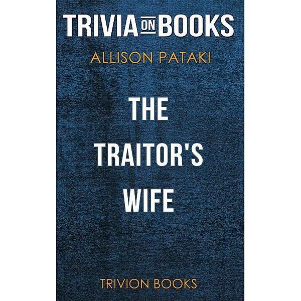 The Traitor's Wife by Allison Pataki (Trivia-On-Books), Trivion Books