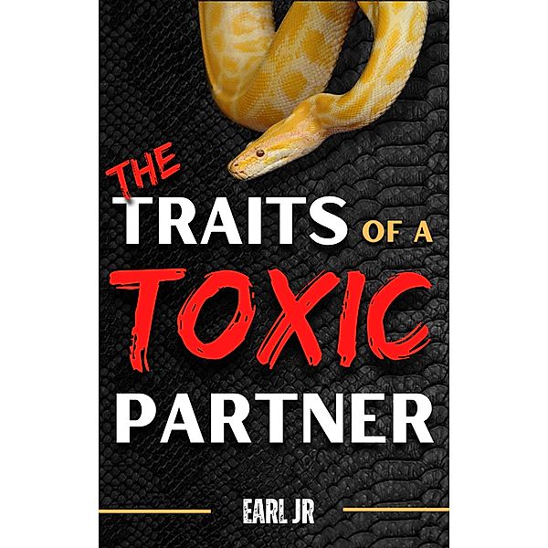 The Traits Of A Toxic Partner, Earl Jr