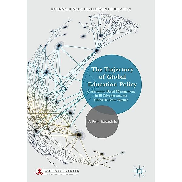 The Trajectory of Global Education Policy / International and Development Education, D. Brent Edwards Jr.